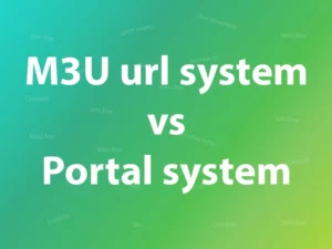 M3U-url-system-vs-Portal-system-in-IPTV